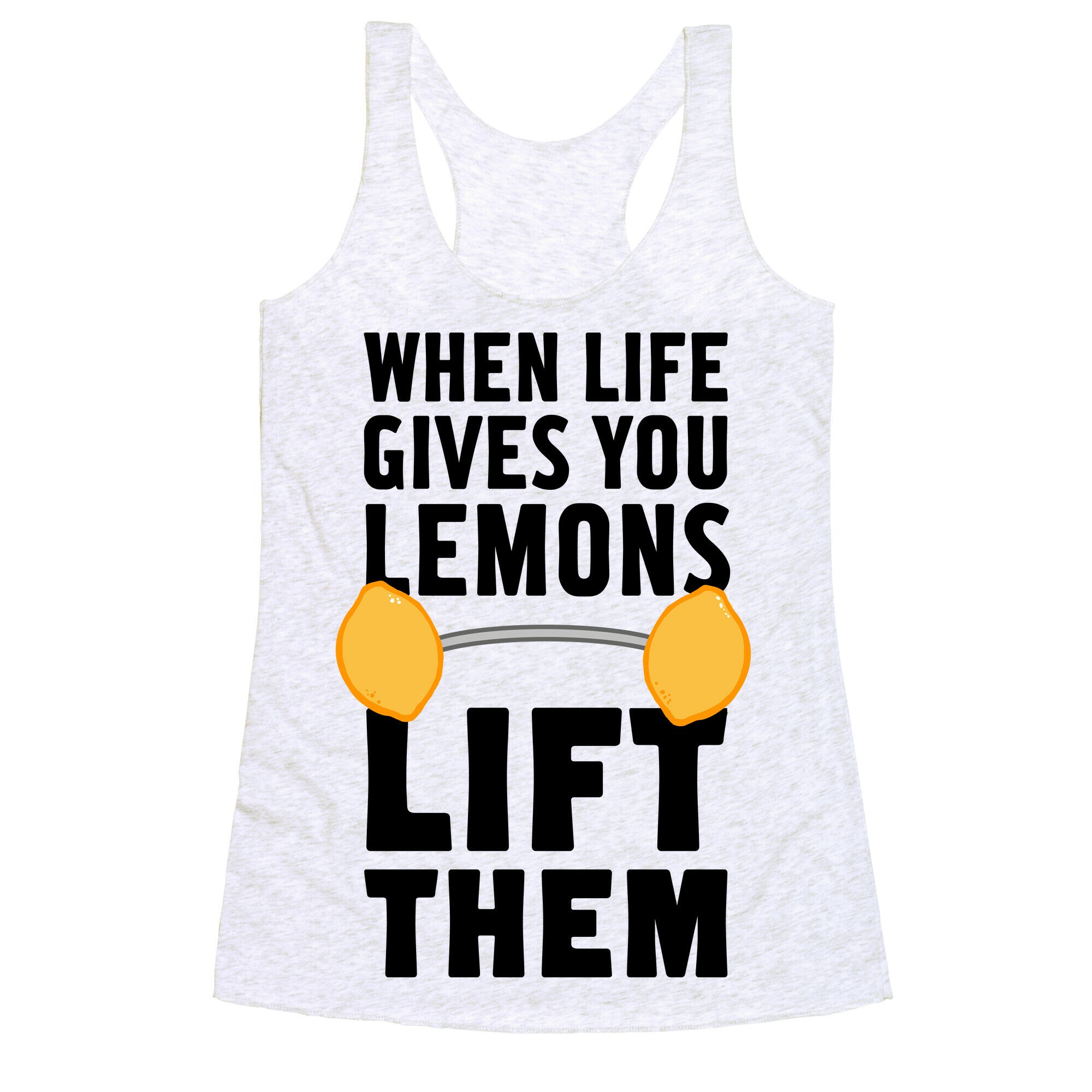 When Life Gives You Lemons, Lift Them! Racerback Tank